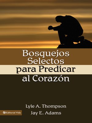 cover image of Bosquejos selectos para predicar al corazón